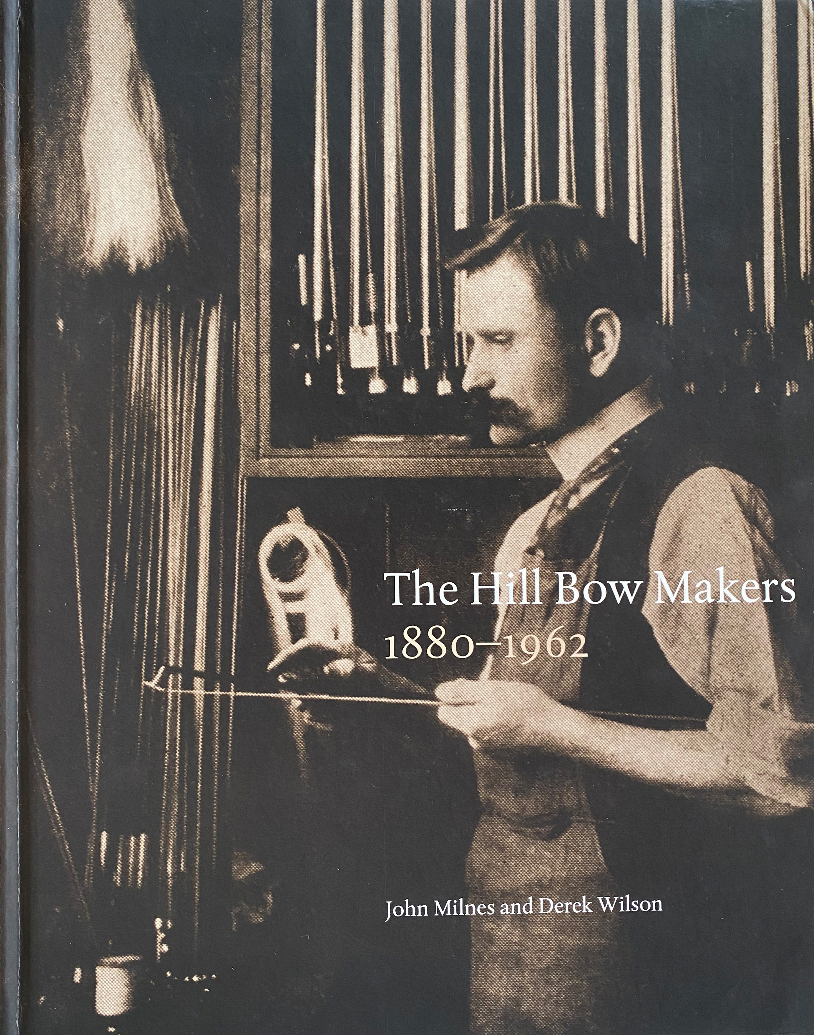 The Hill Bow Makers 1880-1962